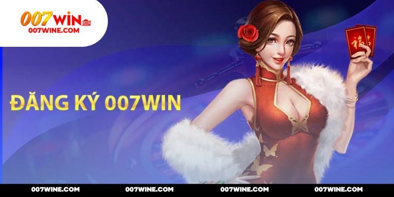 Đáp ứng toàn bộ điều kiện để đăng ký 007WIN