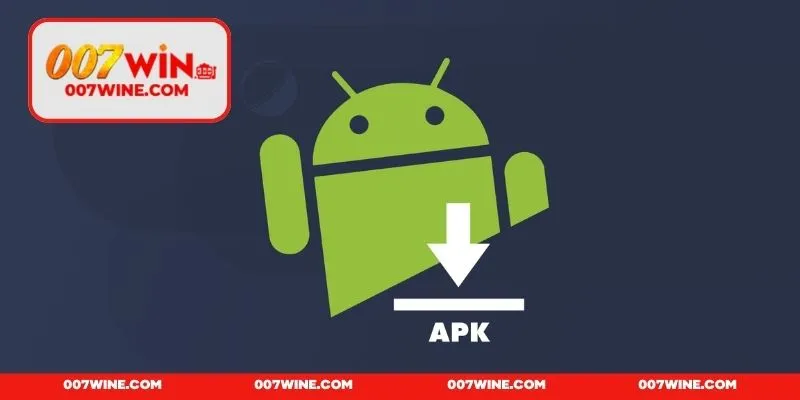Quy trình tải ứng dụng 007WIN trên thiết bị Android nhanh gọn